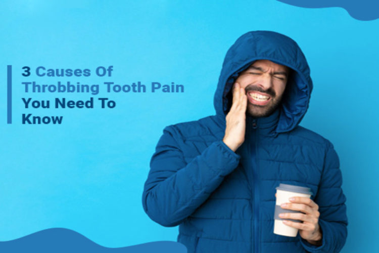 3-Causes-Of-Throbbing-Tooth-Pain-You-Need-To-Know