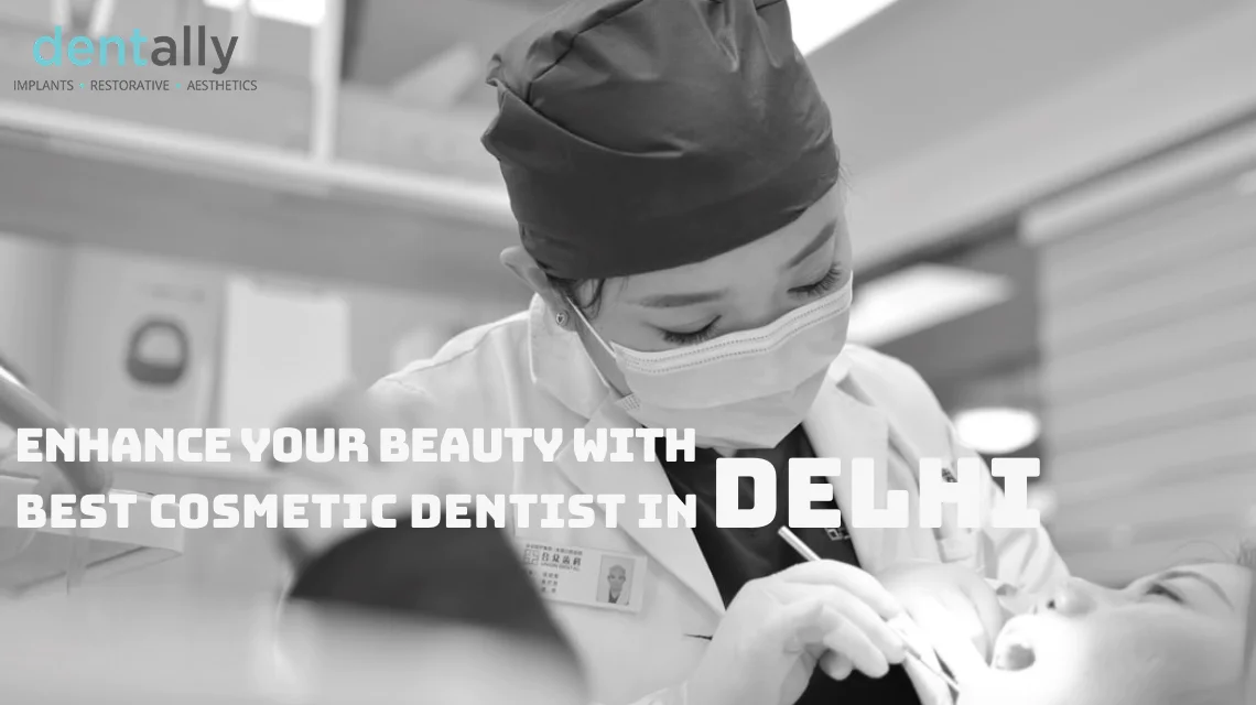 Enhance Your Beauty With Best Cosmetic Dentist In Delhi -  Dentally