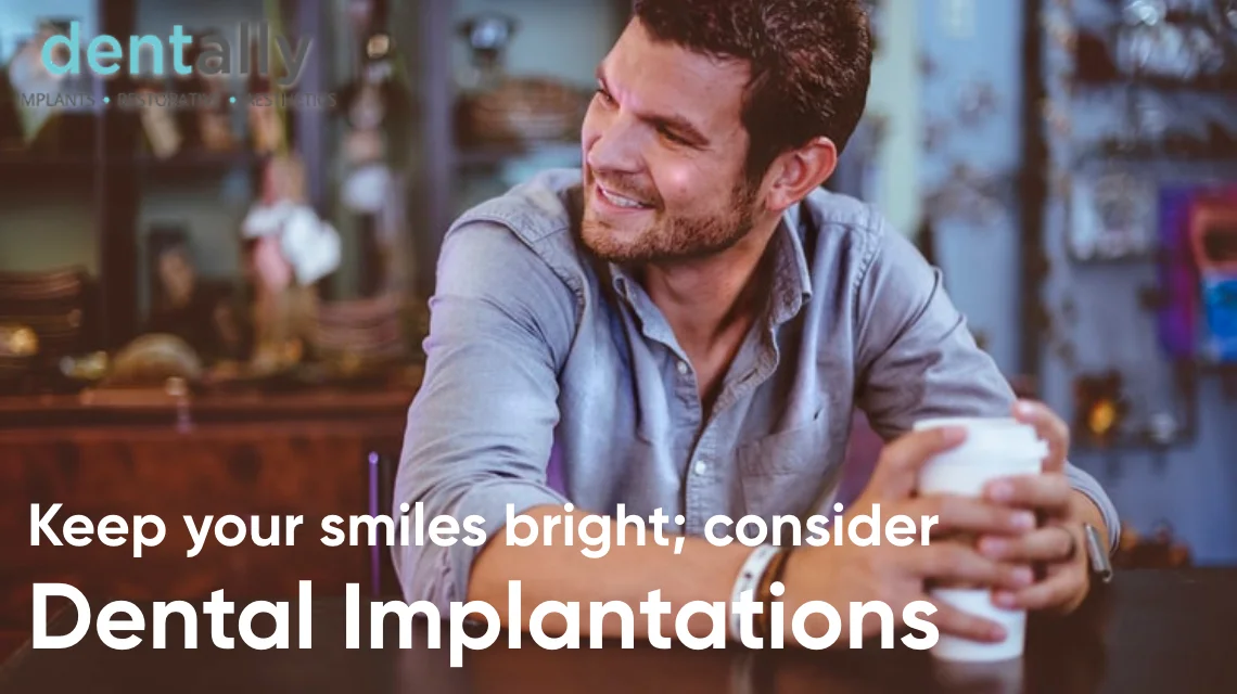 Keep Your Smiles Bright; Consider Dental Implantations -  Dentally