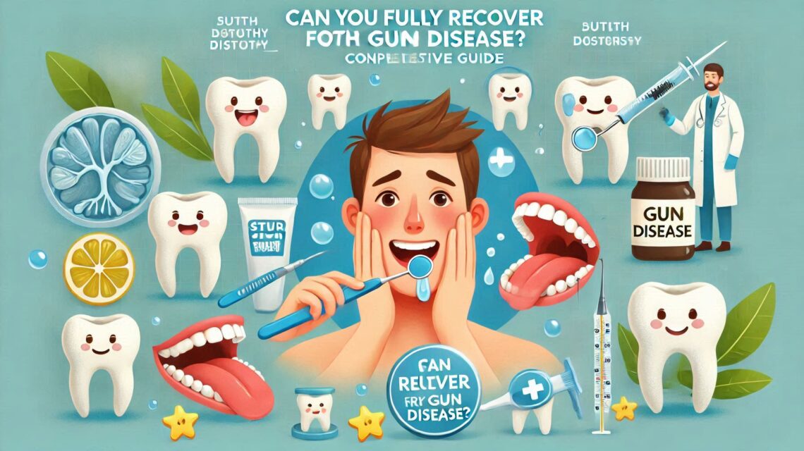 Can You Fully Recover From Gum Disease? A Comprehensive Guide